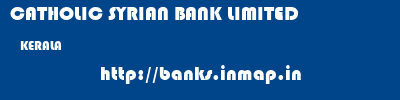 CATHOLIC SYRIAN BANK LIMITED  KERALA     banks information 